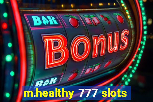 m.healthy 777 slots